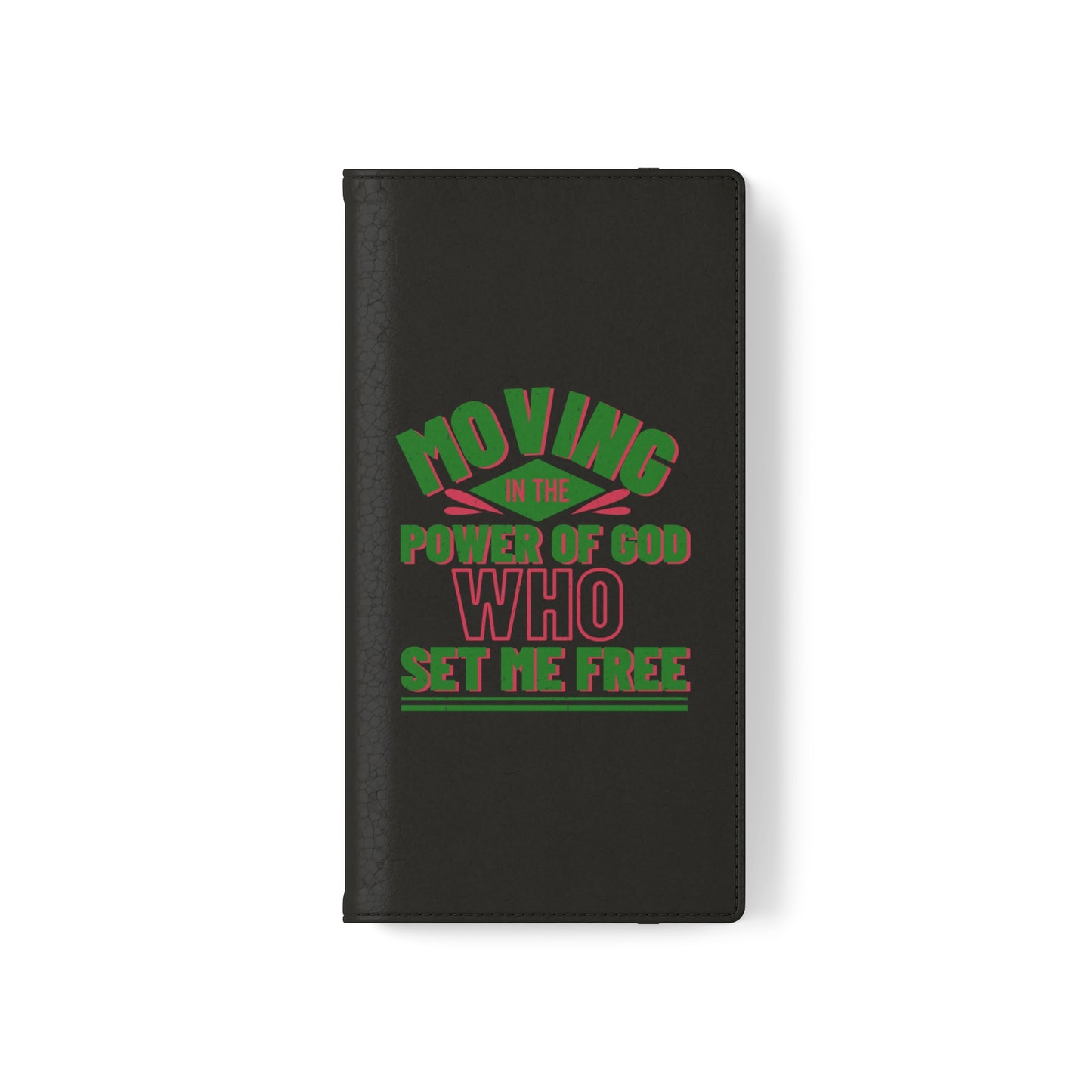 Moving In The Power Of God Who Set Me Free Phone Flip Cases