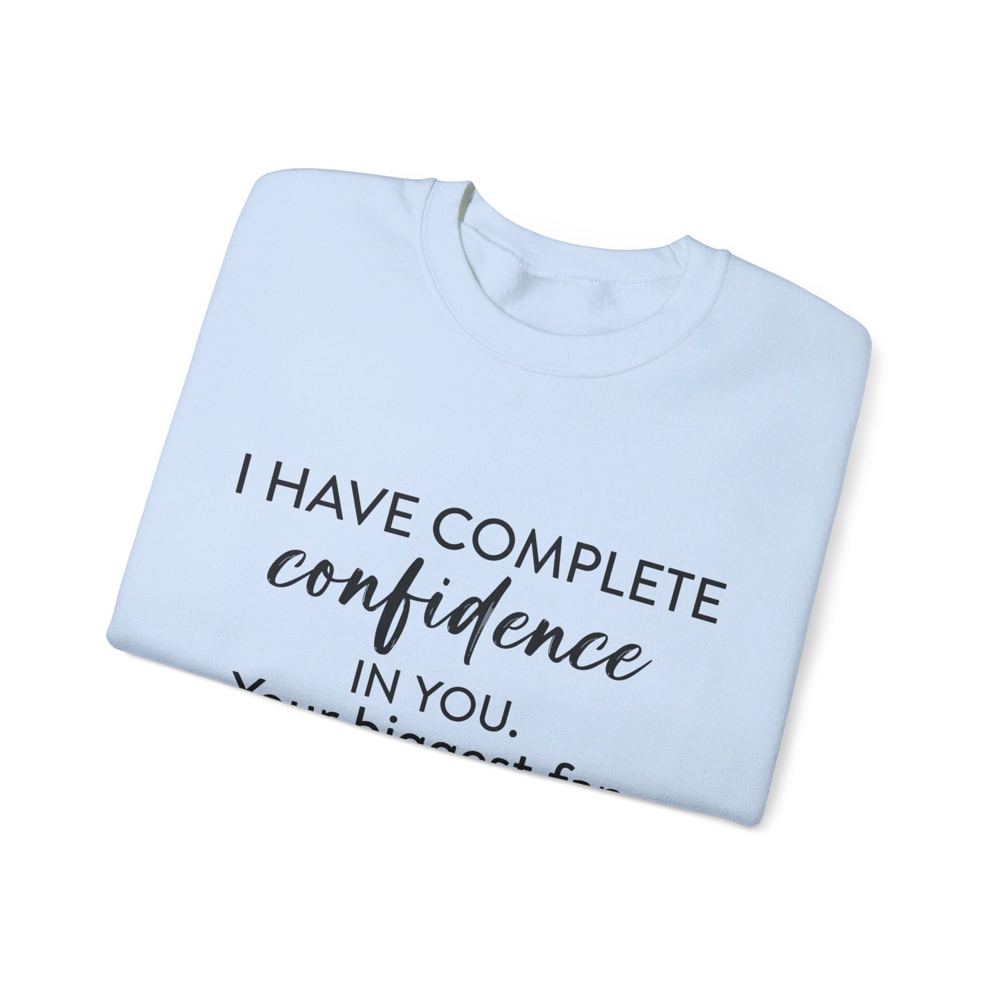 I Have Complete Confidence In You Your Biggest Fan God Unisex Heavy Blend™ Crewneck Christian Sweatshirt