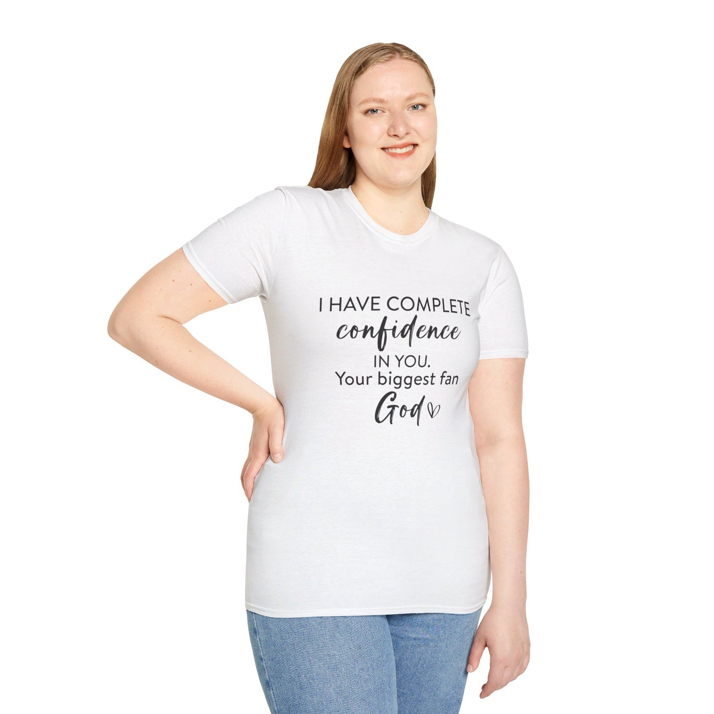 I Have Complete Confidence In You Your Biggest Fan God Unisex Christian T-shirt