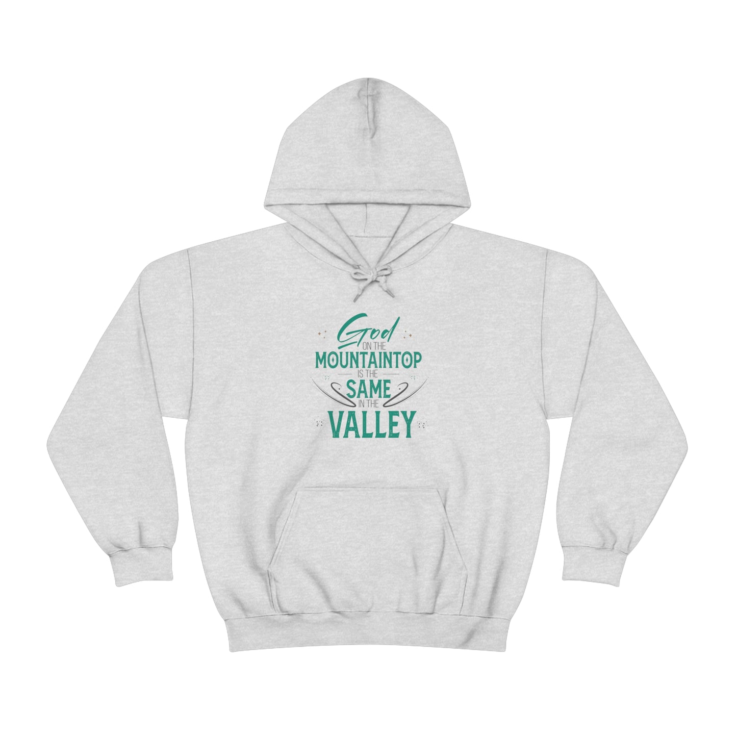 God On The Mountaintop Is The Same In The Valley  Unisex Hooded Sweatshirt