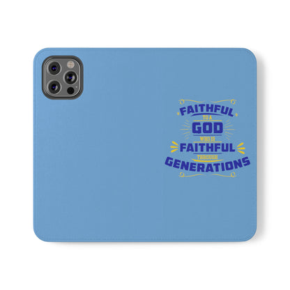 Faithful To A God Who Is Faithful Through Generations Phone Flip Case