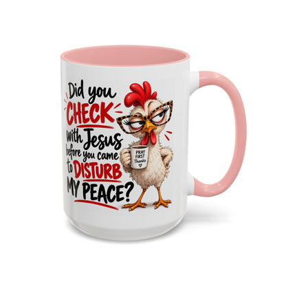 Christian Coffee Mug — “Did You Check with Jesus Before You Came to Disturb My Peace?” Accent Mug