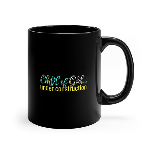 Child Of God Under Construction Christian Black Ceramic Mug 11oz (double sided print)