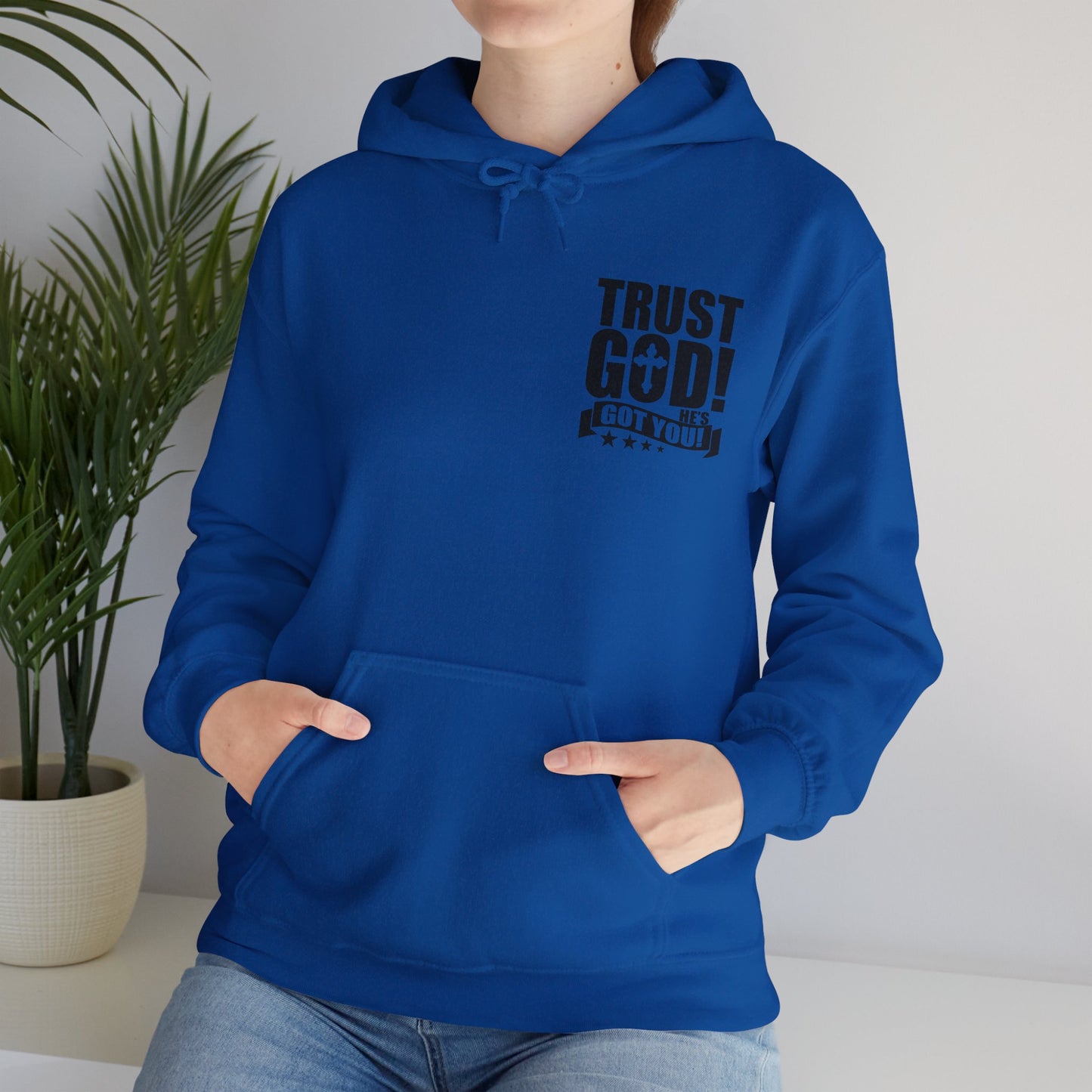 Trust God He's Got You Unisex Christian Hooded Pullover Sweatshirt