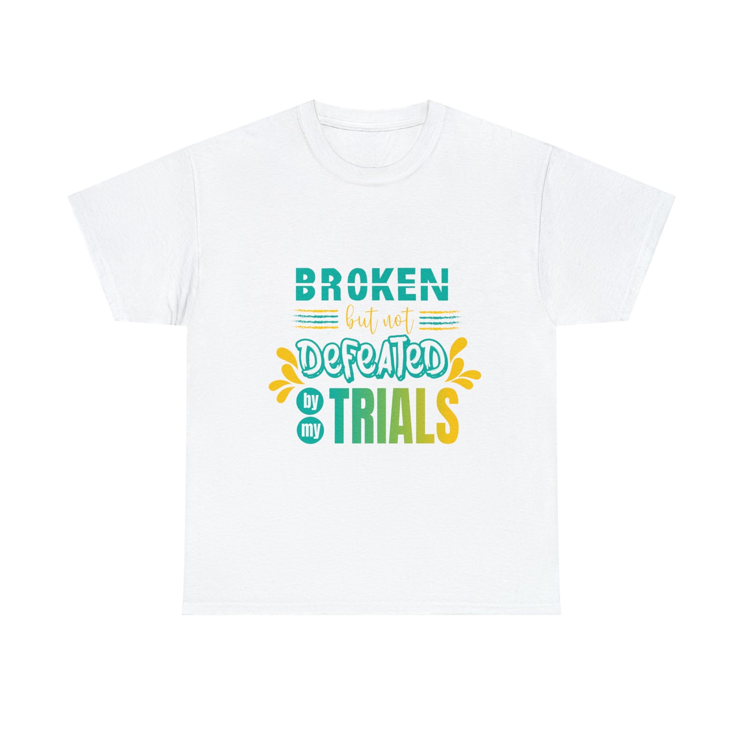 Broken But Not Defeated By My Trials Unisex Heavy Cotton Tee