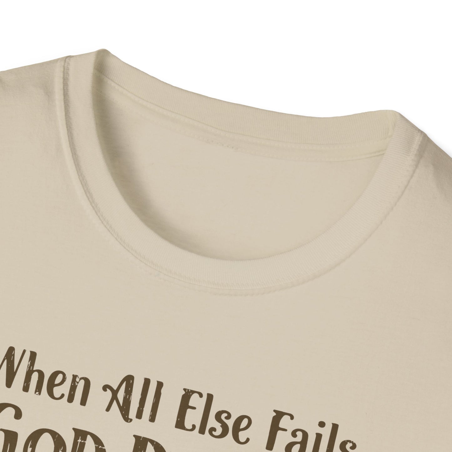 When All Else Fails God Doesn't Christian Unisex T-shirt