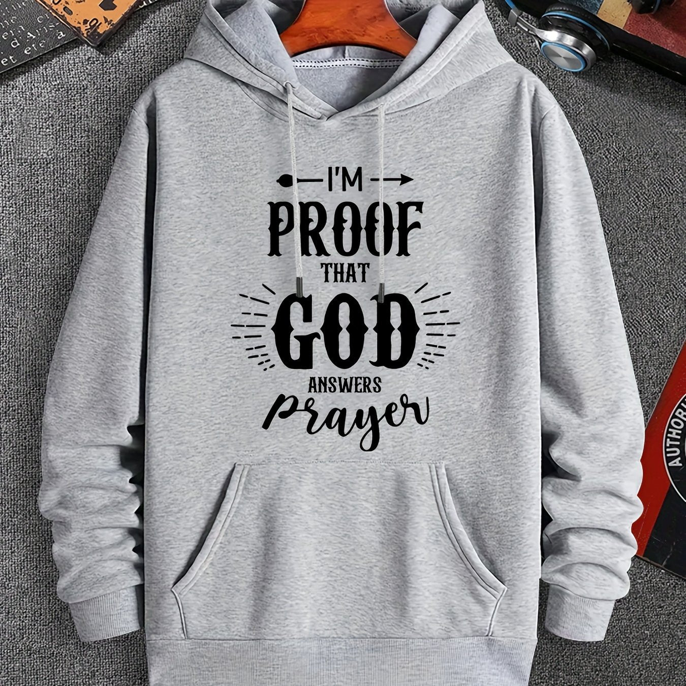 I'm Proof That God Answers Prayers Men's Christian Pullover Hooded Sweatshirt claimedbygoddesigns