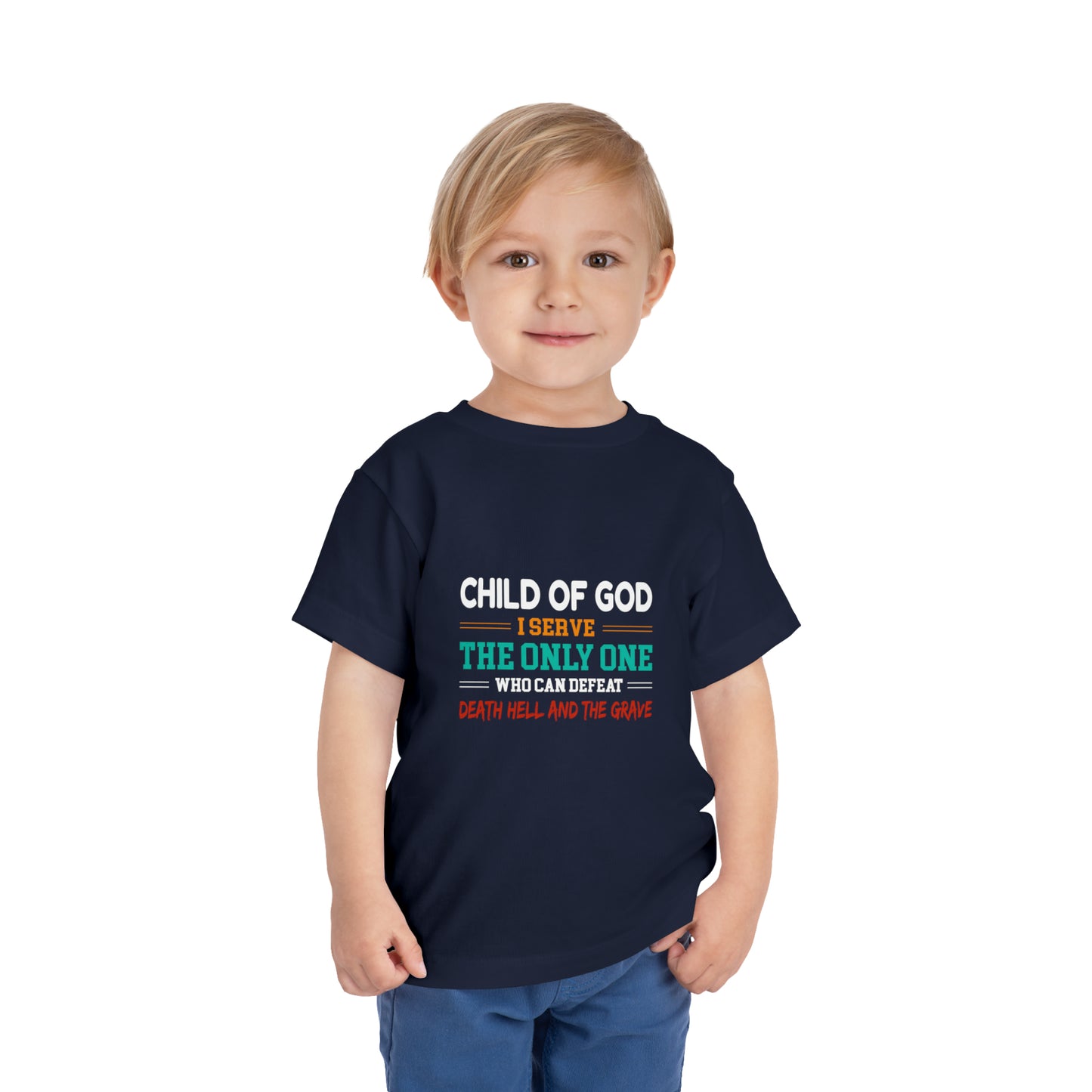 Child Of God I Serve The Only One Who Can Defeat Death Hell And The Grave Christian Toddler T-Shirt Printify