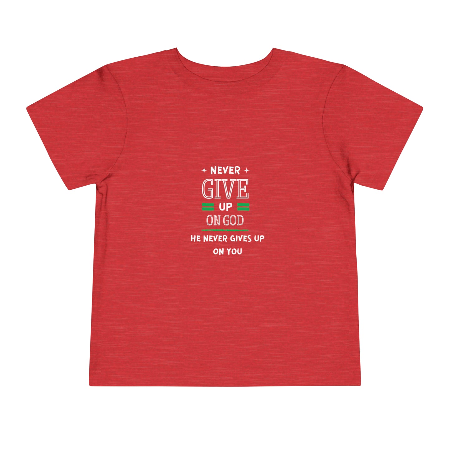 Never Give Up On God He Never Gives Up On You Christian Toddler T-Shirt Printify