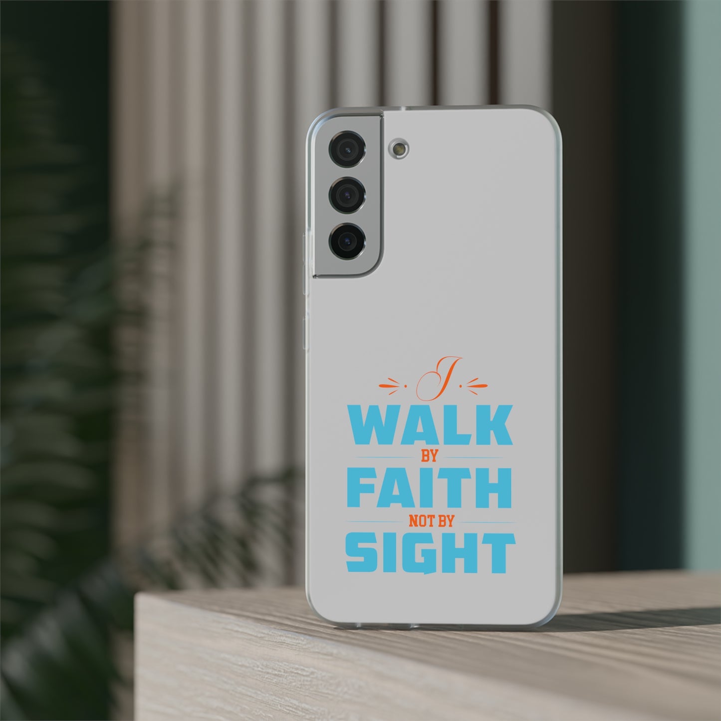 I Walk By Faith & Not By Sight Flexi Phone Case