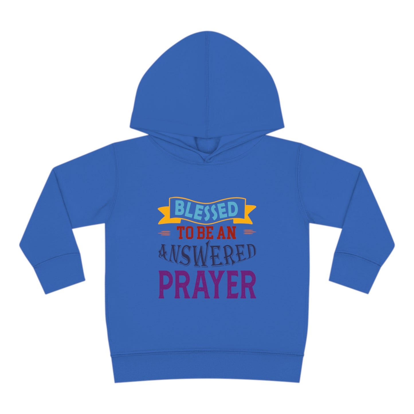 Blessed To Be An Answered Prayer Toddler Pullover Fleece Hoodie Printify