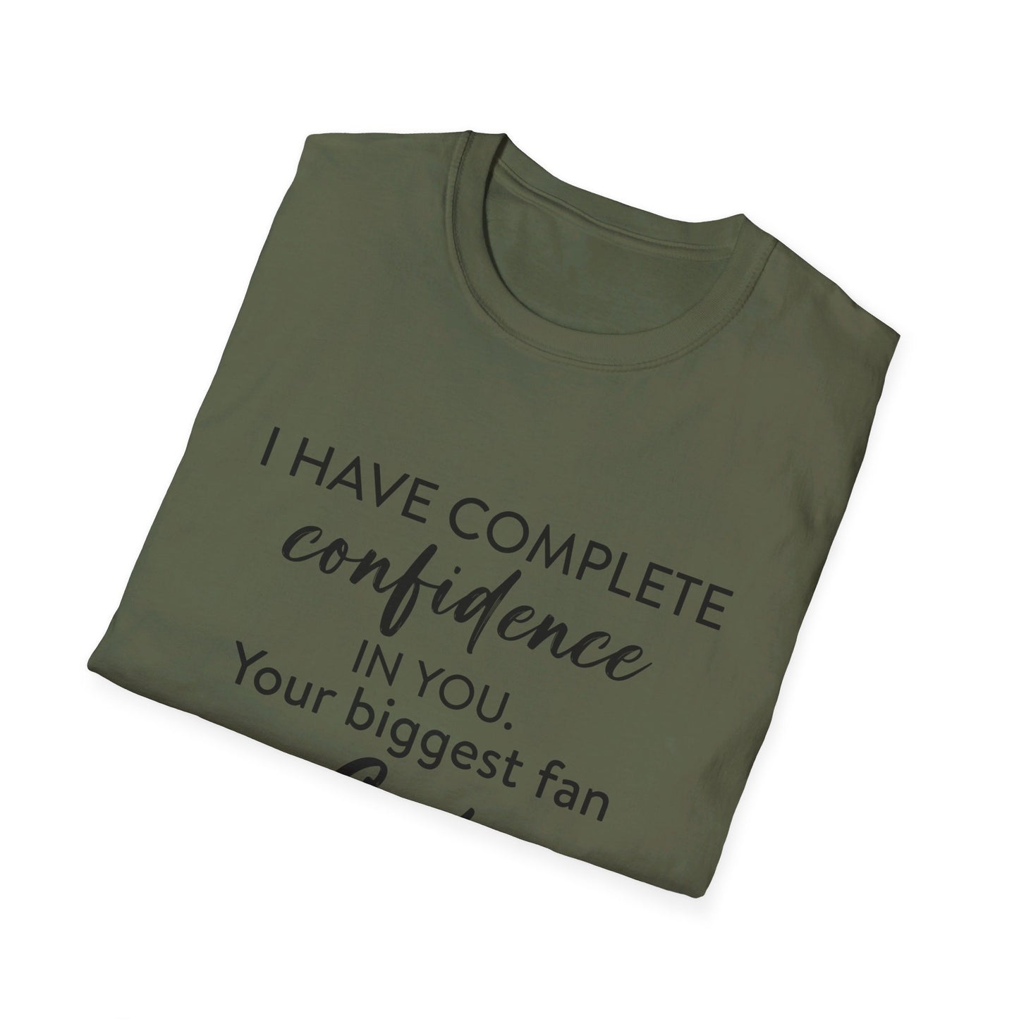 I Have Complete Confidence In You Your Biggest Fan God Unisex Christian T-shirt