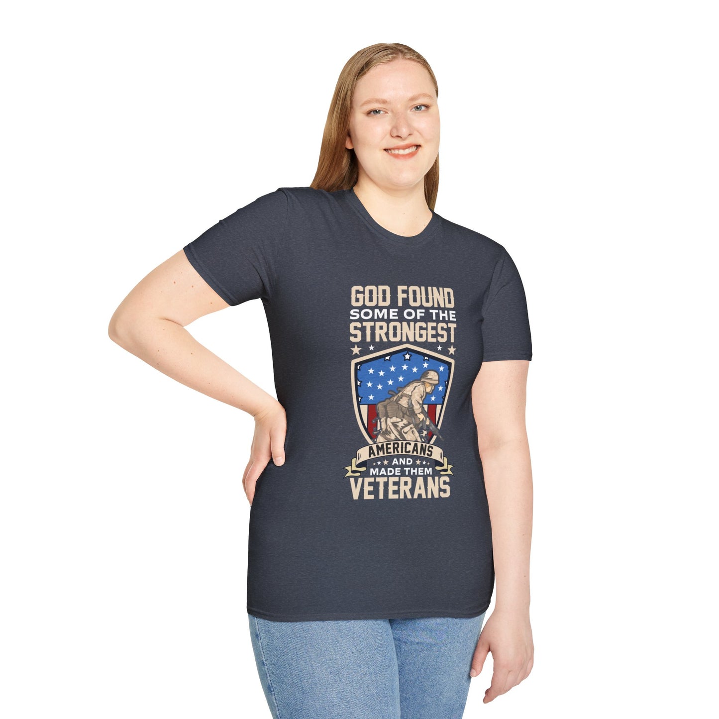 God Found Some Of The Strongest Americans And Made Them Veterans American Patriotic Christian Unisex T-shirt