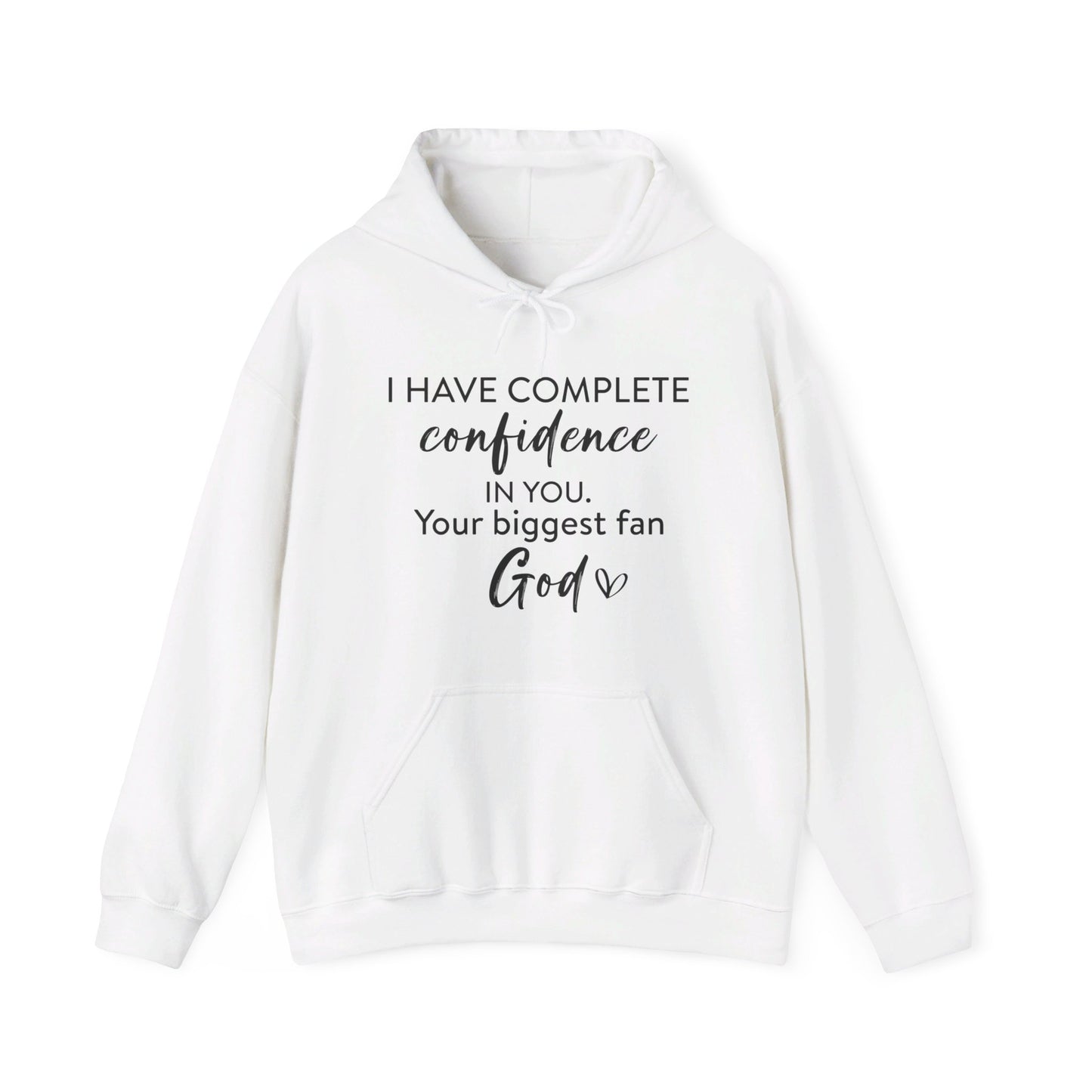 I Have Complete Confidence In You Your Biggest Fan God Unisex Christian Pullover Hooded Sweatshirt