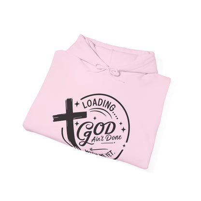Unisex Christian Hooded Sweatshirt - Loading He Aint Done With Me Yet