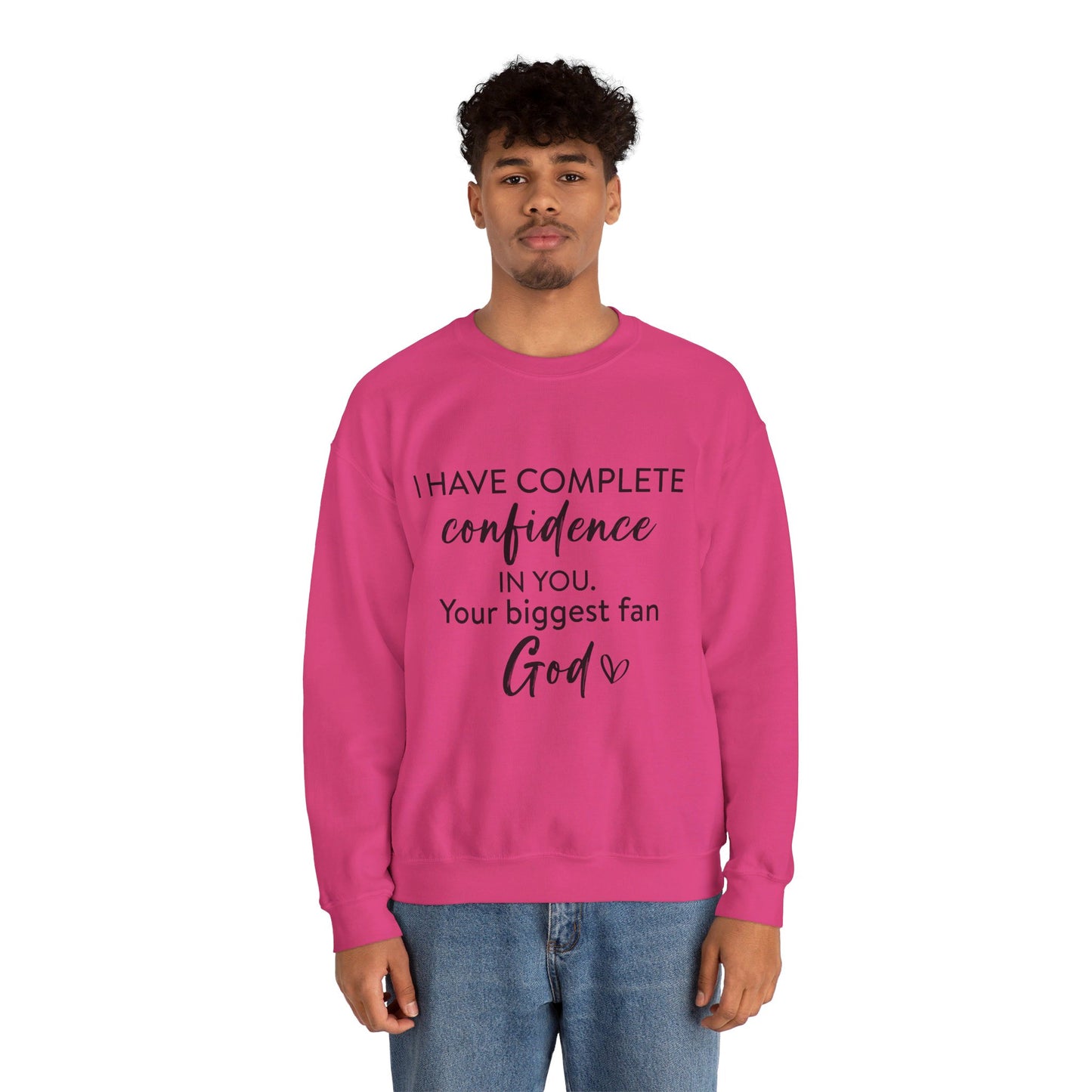 I Have Complete Confidence In You Your Biggest Fan God Unisex Heavy Blend™ Crewneck Christian Sweatshirt