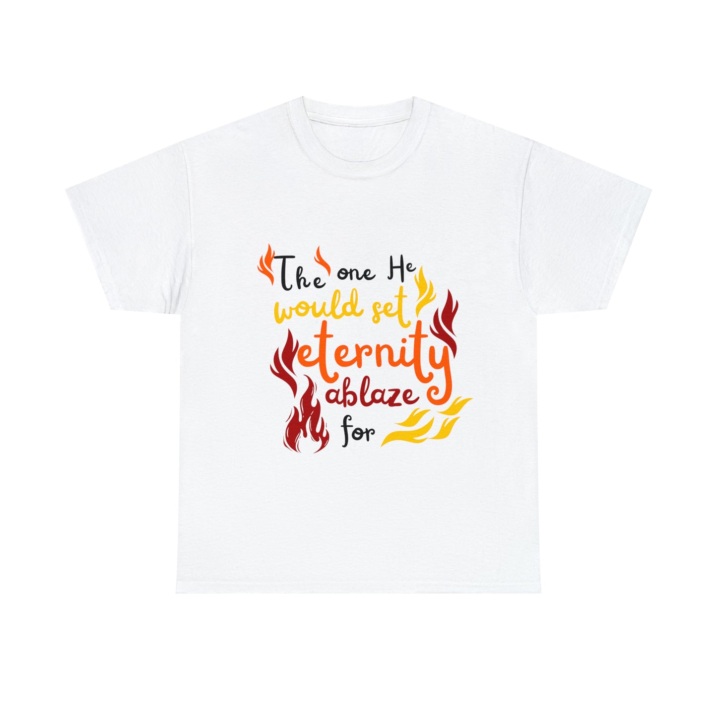 The One He Would Set Eternity Ablaze For Unisex Heavy Cotton Tee