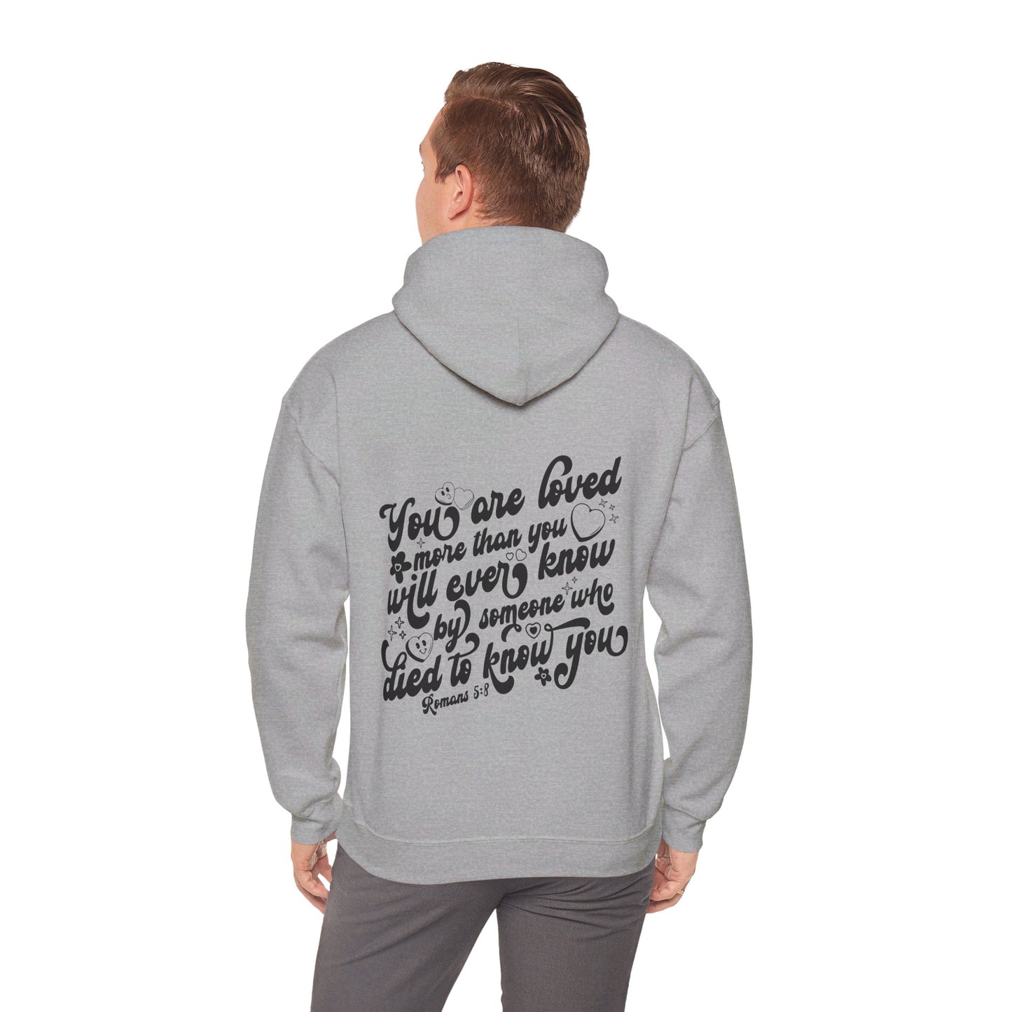 Romans 5:8 You Are Loved More Than You Will Ever Know Unisex Christian Pullover Hooded Sweatshirt