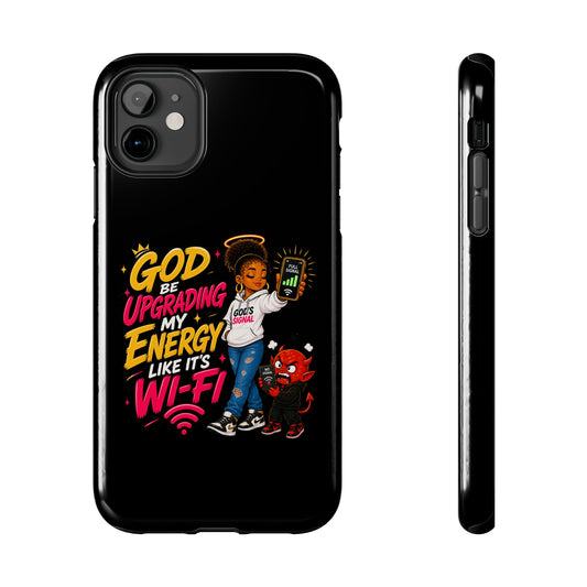 Phone Case — "God Be Upgrading My Energy Like It's Wi‑Fi" Inspirational Protective Cover