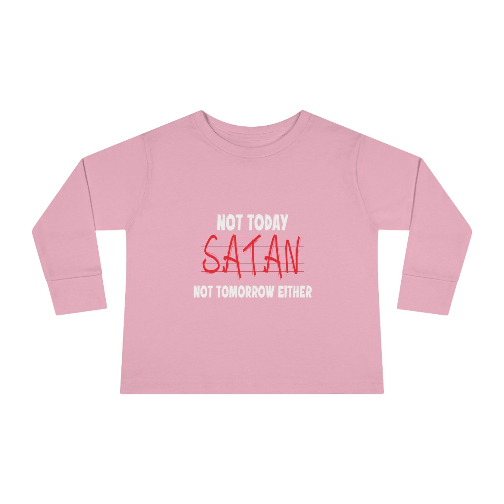 Not Today Satan Not Tomorrow Either Toddler Christian Sweatshirt Printify