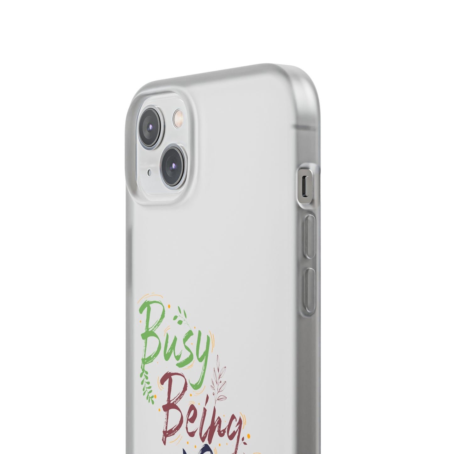 Busy Being ly Flexi Phone Case