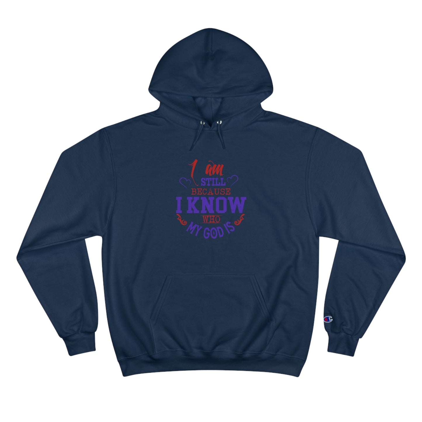 I Am Still Because I Know Who My God Is Unisex Champion Hoodie