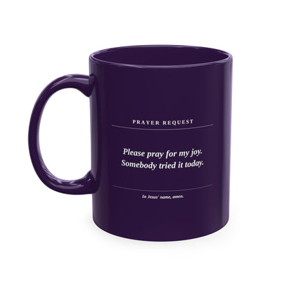 Prayer Request Ceramic Mug — "Please Pray for My Joy" Inspirational Coffee Cup