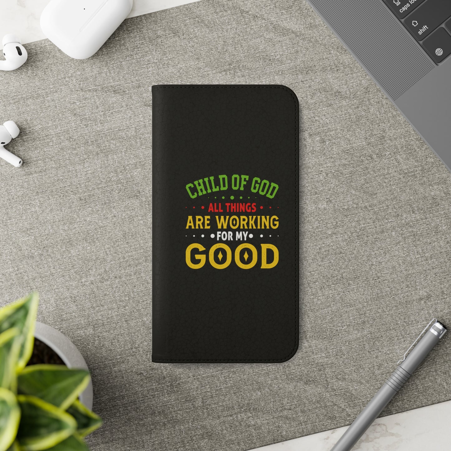 Child Of God All Things Are Working For My Good Christian Phone Flip Cases Printify