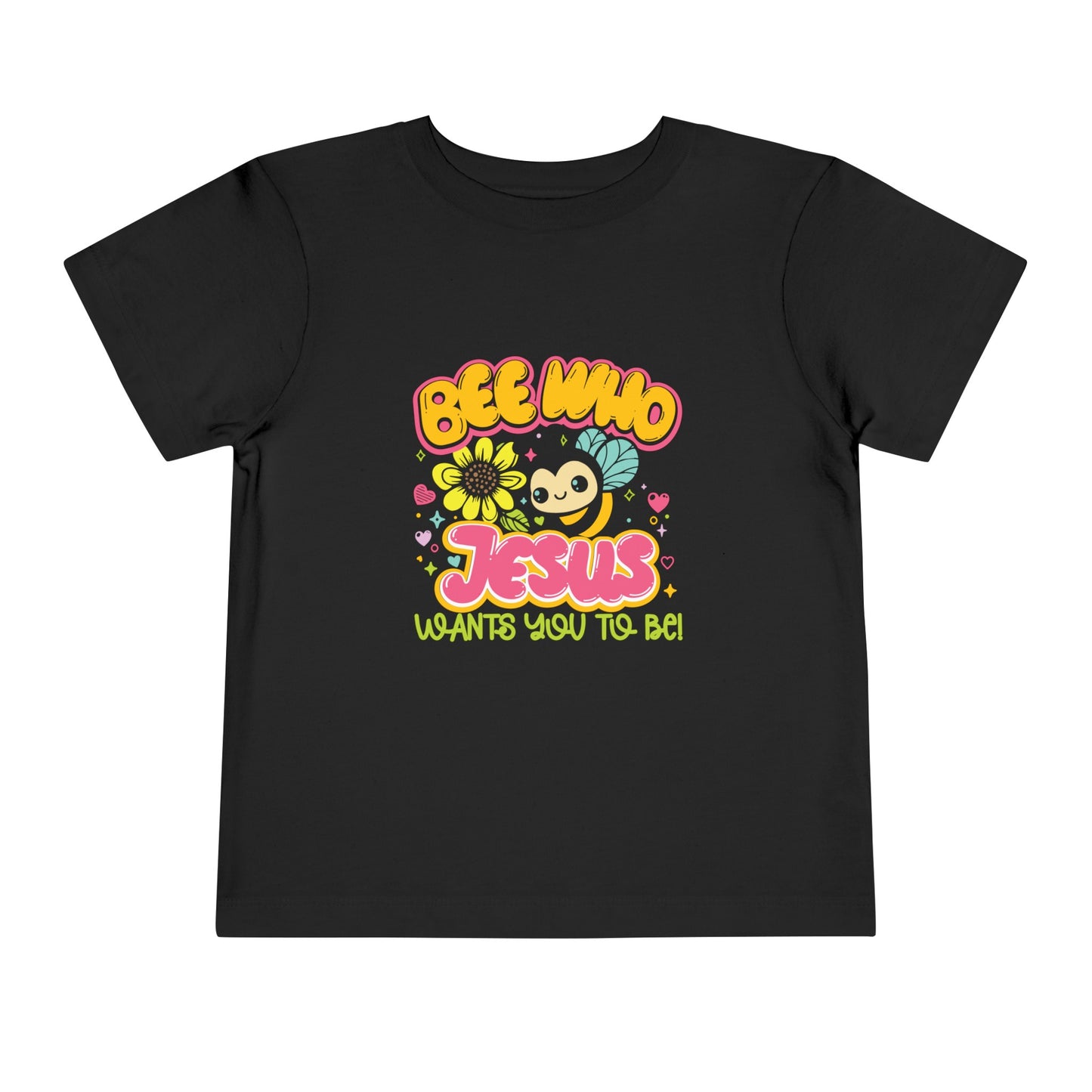 Bee Who Jesus Wants You To Be  Christian Toddler T-Shirt