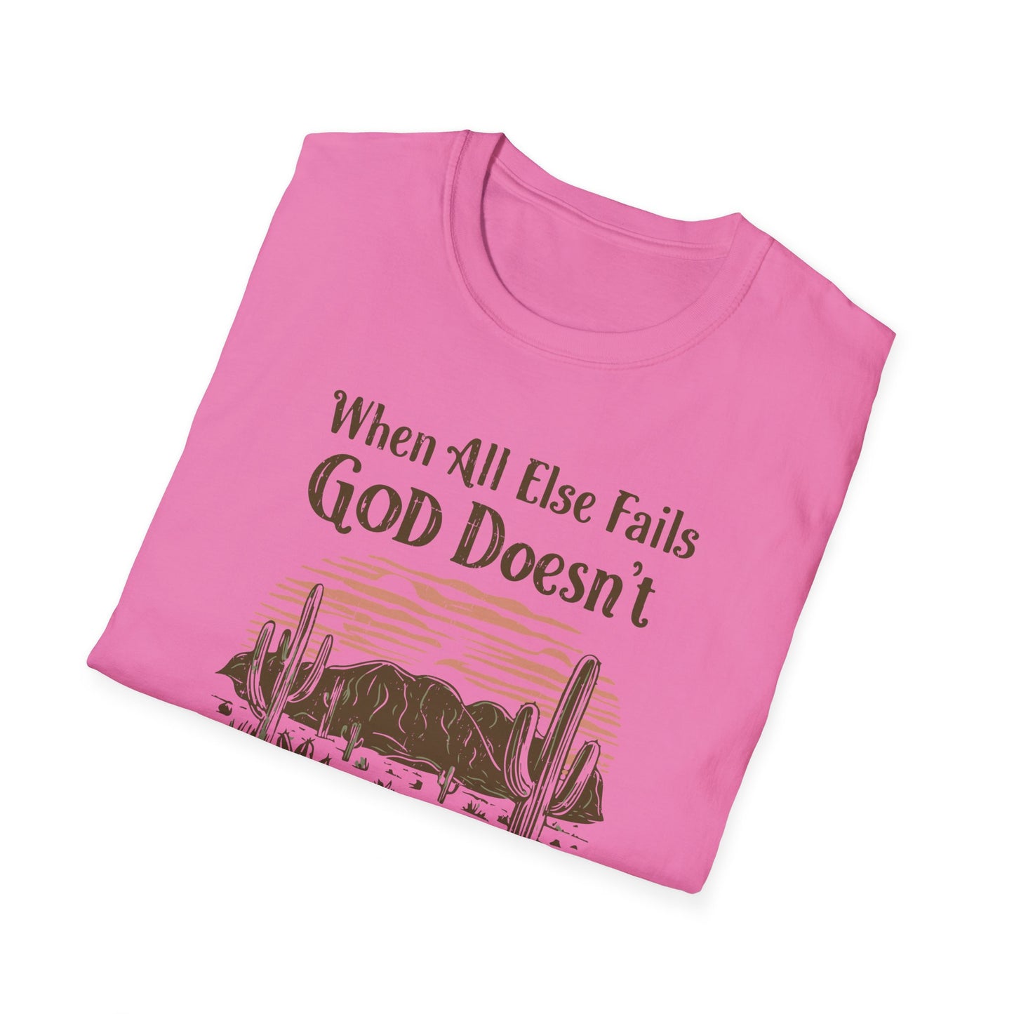 When All Else Fails God Doesn't Christian Unisex T-shirt