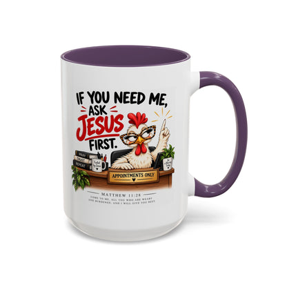 Christian Coffee Mug - "If You Need Me Ask Jesus First" Accent Mug (11/15oz)