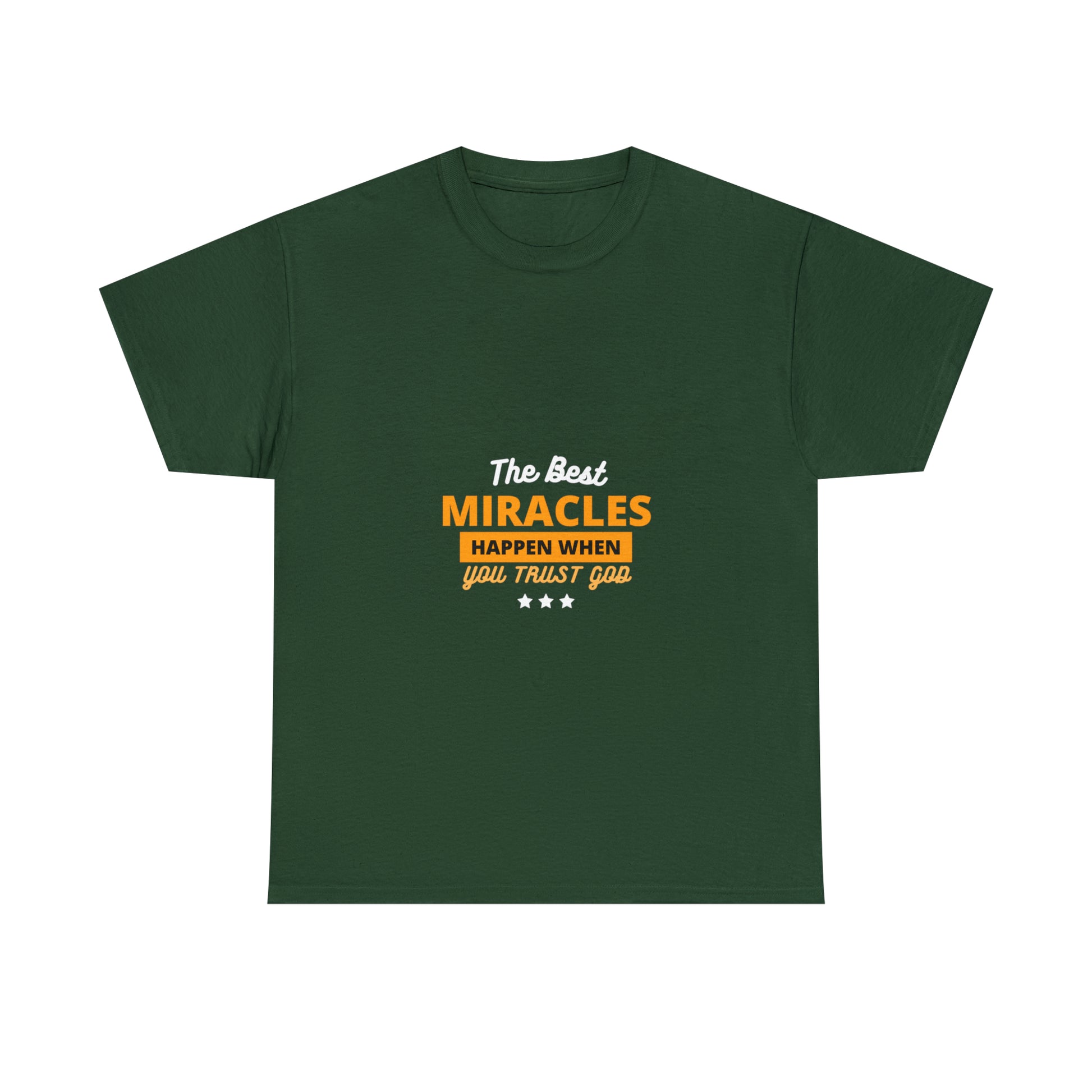 The Best Miracles Happen When You Trust God Unisex Heavy Cotton Tee Printify