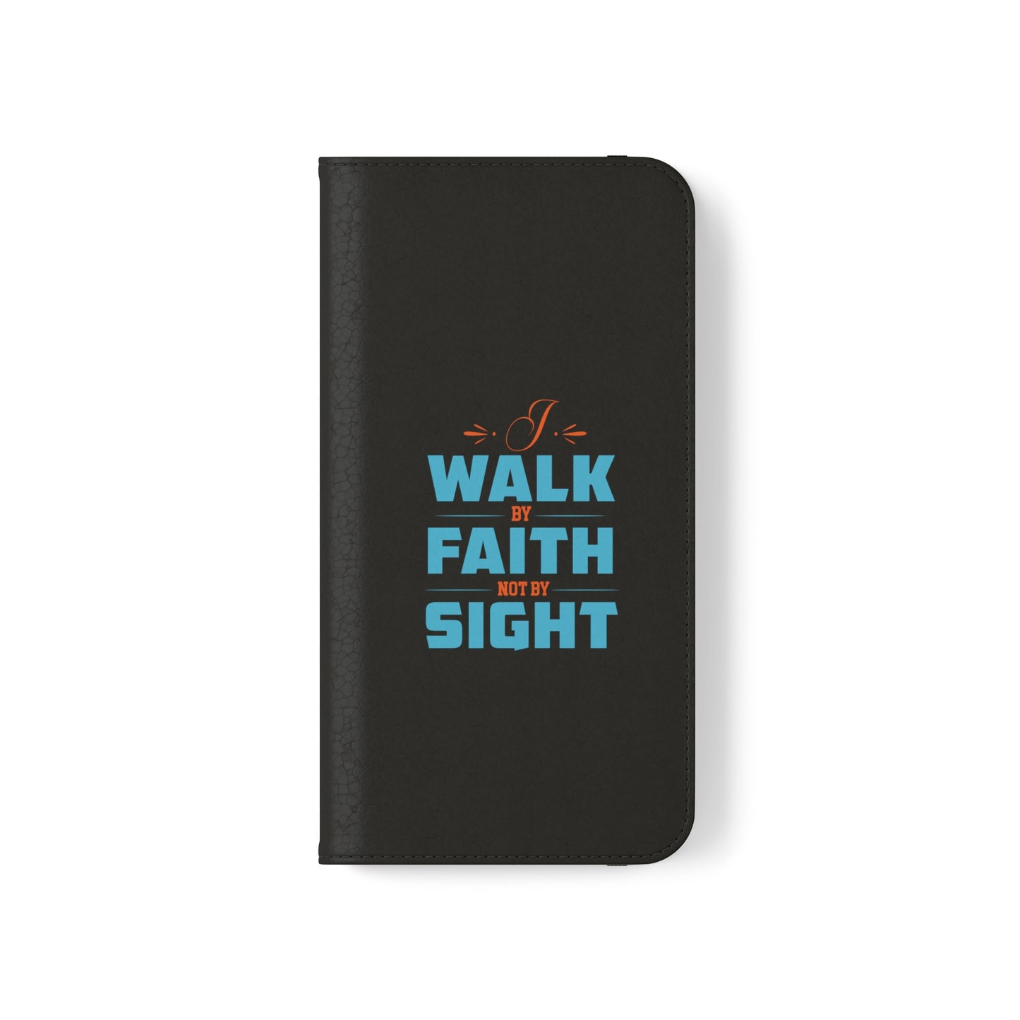 I Walk By Faith & Not By Sight Phone Flip Cases