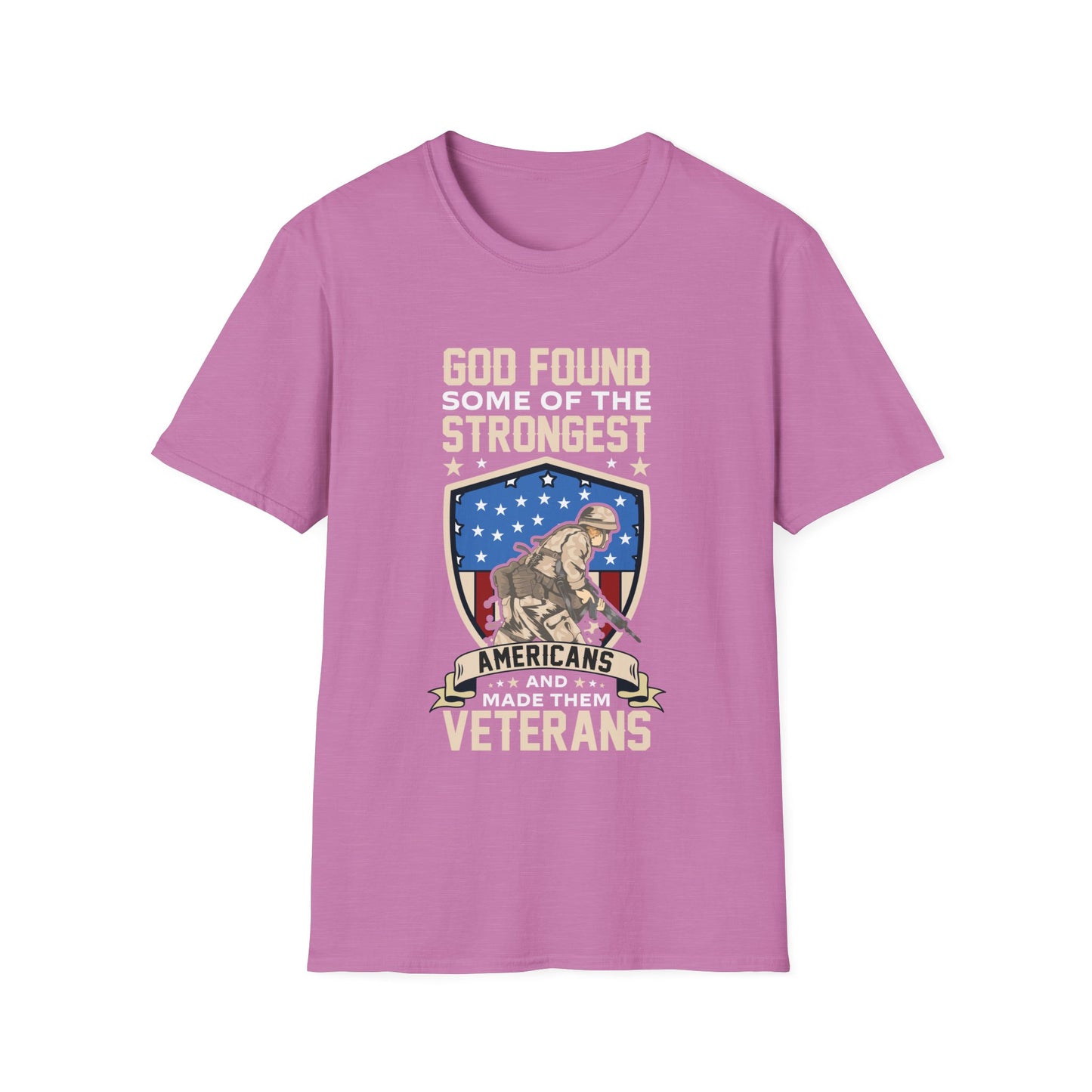 God Found Some Of The Strongest Americans And Made Them Veterans American Patriotic Christian Unisex T-shirt