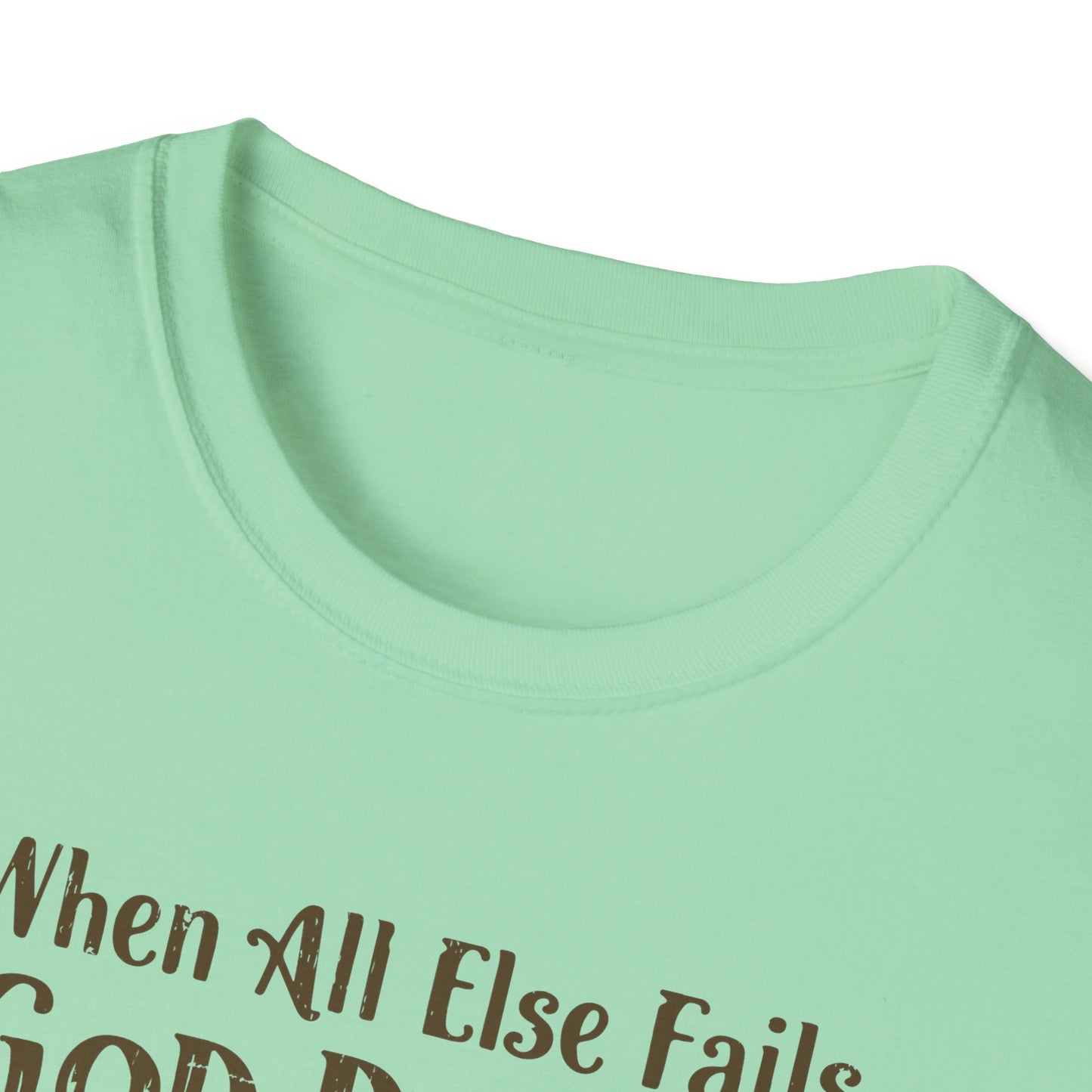 When All Else Fails God Doesn't Christian Unisex T-shirt