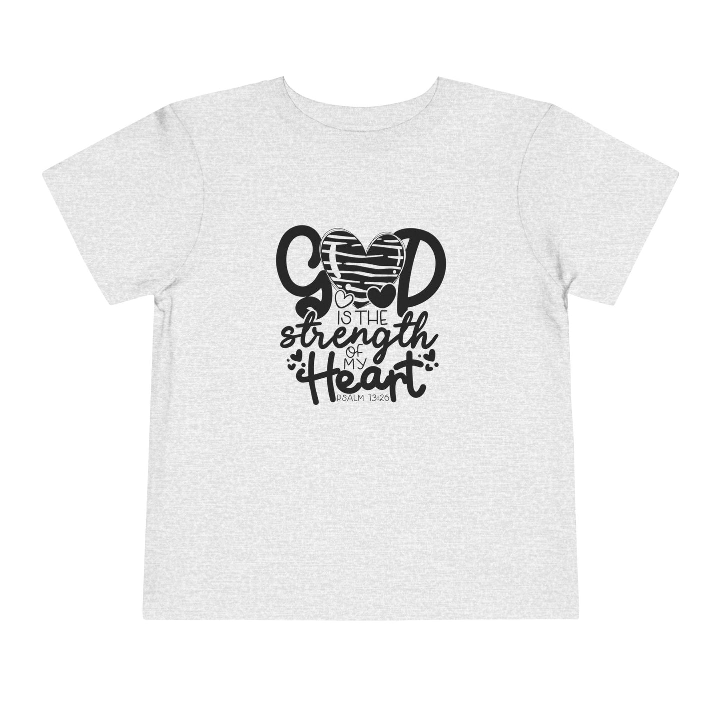 God Is The Strength Of My Heart Christian Toddler T-Shirt