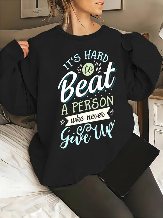It's Hard To Beat A Person Who Never Give Up Women's Christian Pullover Sweatshirt claimedbygoddesigns