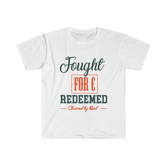 Fought for and redeemed Unisex T-shirt