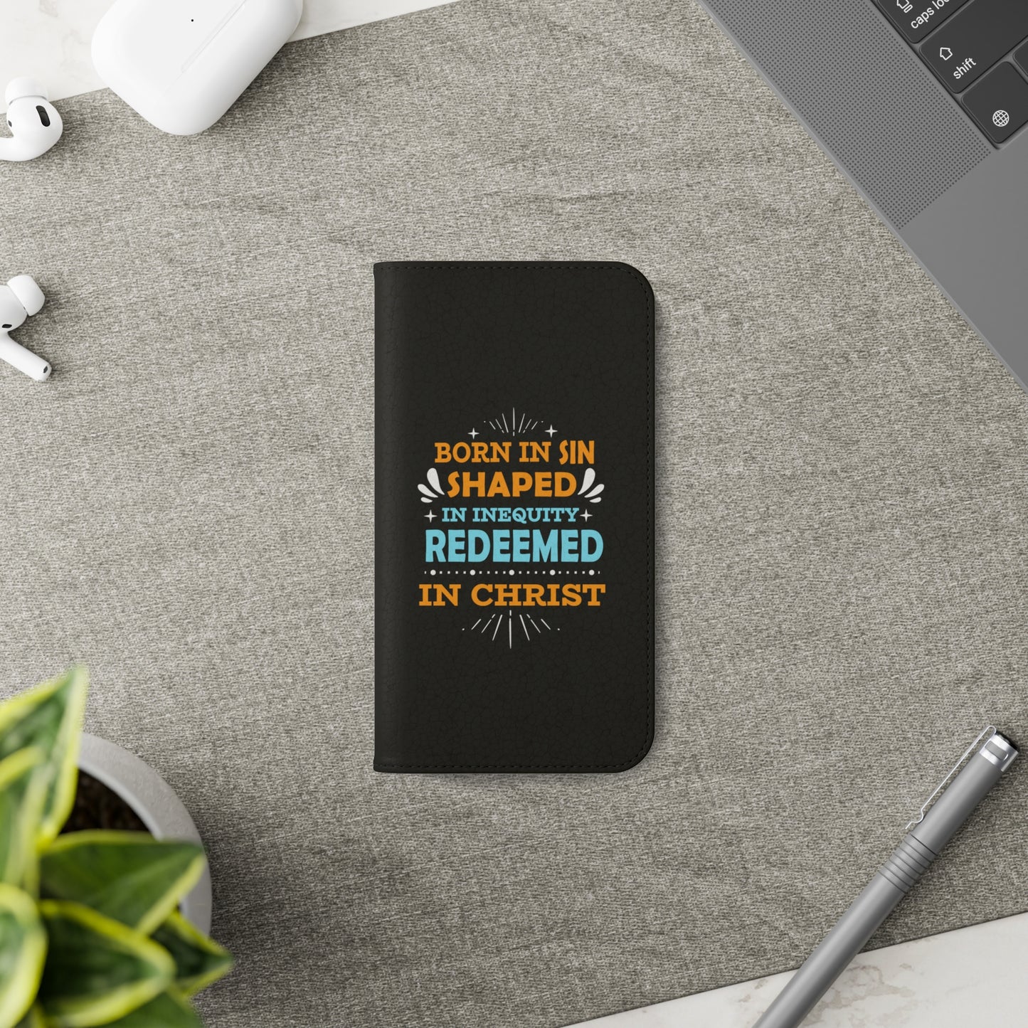 Born In Sin Shaped In Inequity Redeemed In Christ Phone Flip Cases