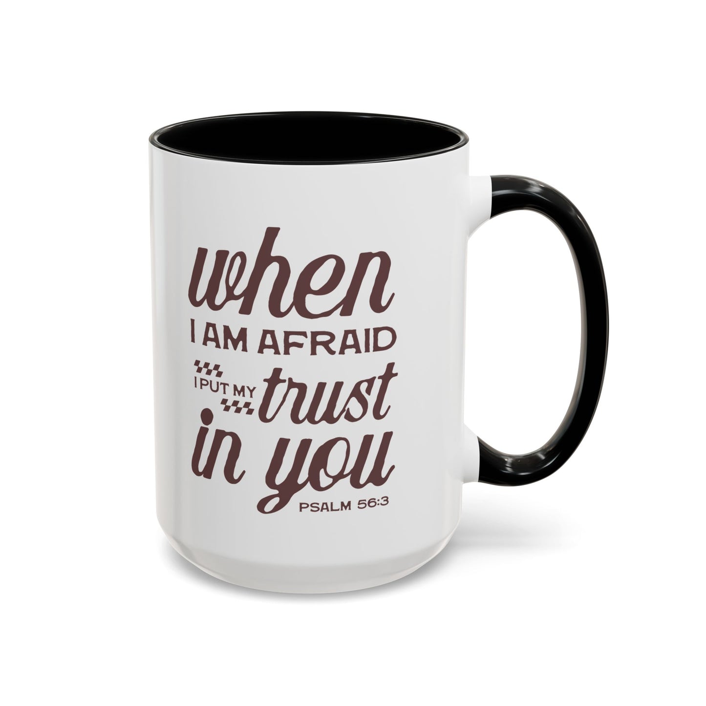 Inspirational Coffee Accent Mug - I Trust in You Psalm 56:3 - 11oz & 15oz
