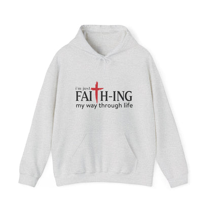 Unisex Christian Hooded Sweatshirt - I'm Just Faith-ing My Way Through Life