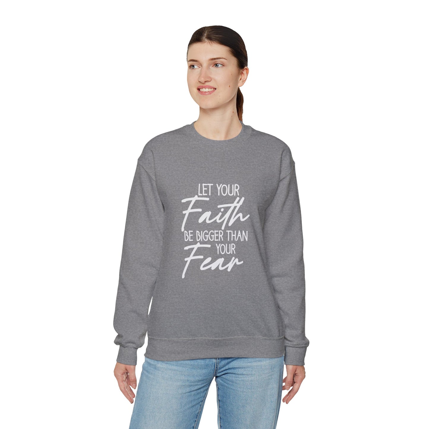 Let your Faith Be Bigger Than Your Fear Unisex Heavy Blend™ Crewneck Christian Sweatshirt