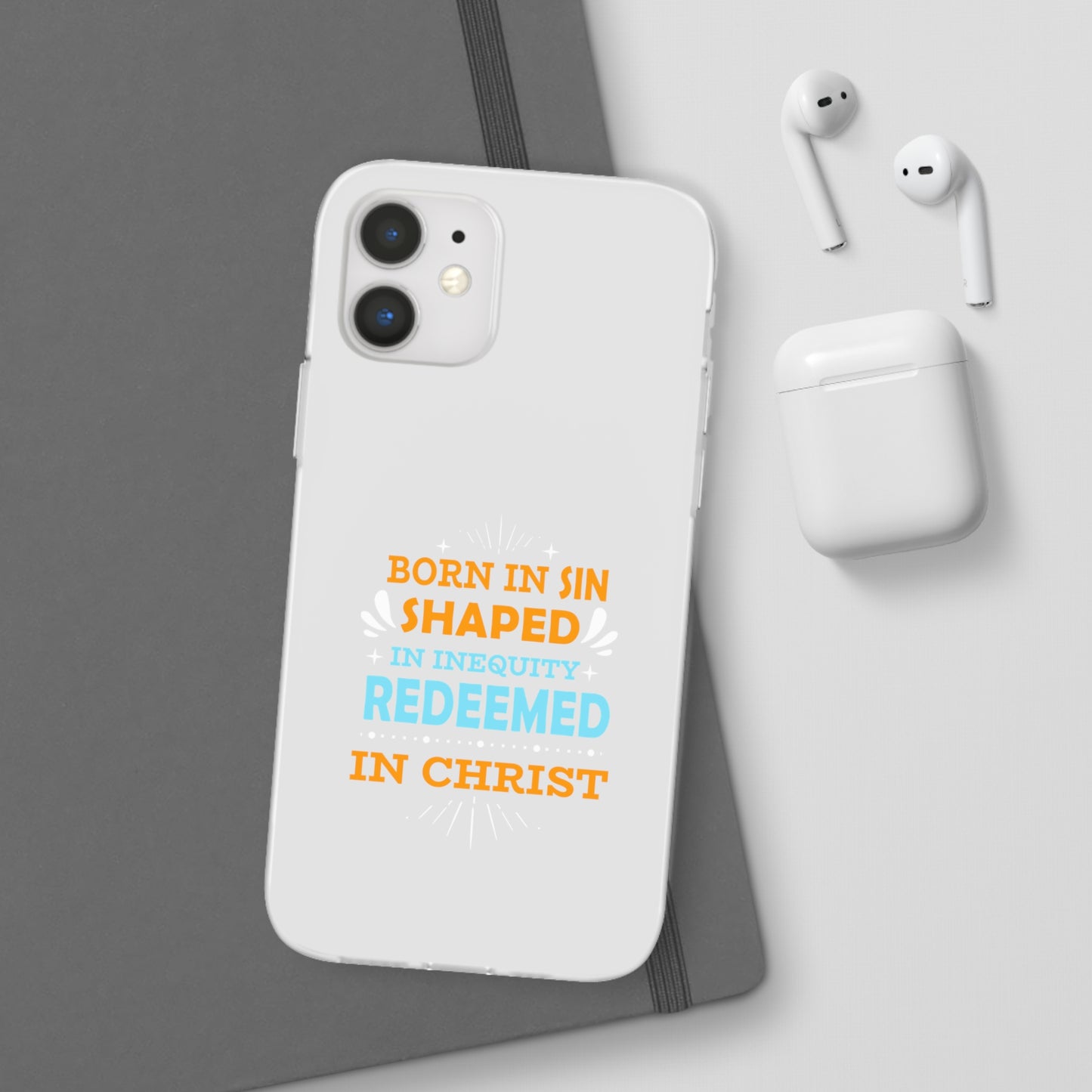 Born In Sin Shaped In Inequity Redeemed In Christ Flexi Phone Case