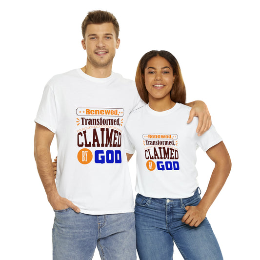 Renewed Transformed Claimed By God Unisex Heavy Cotton Tee