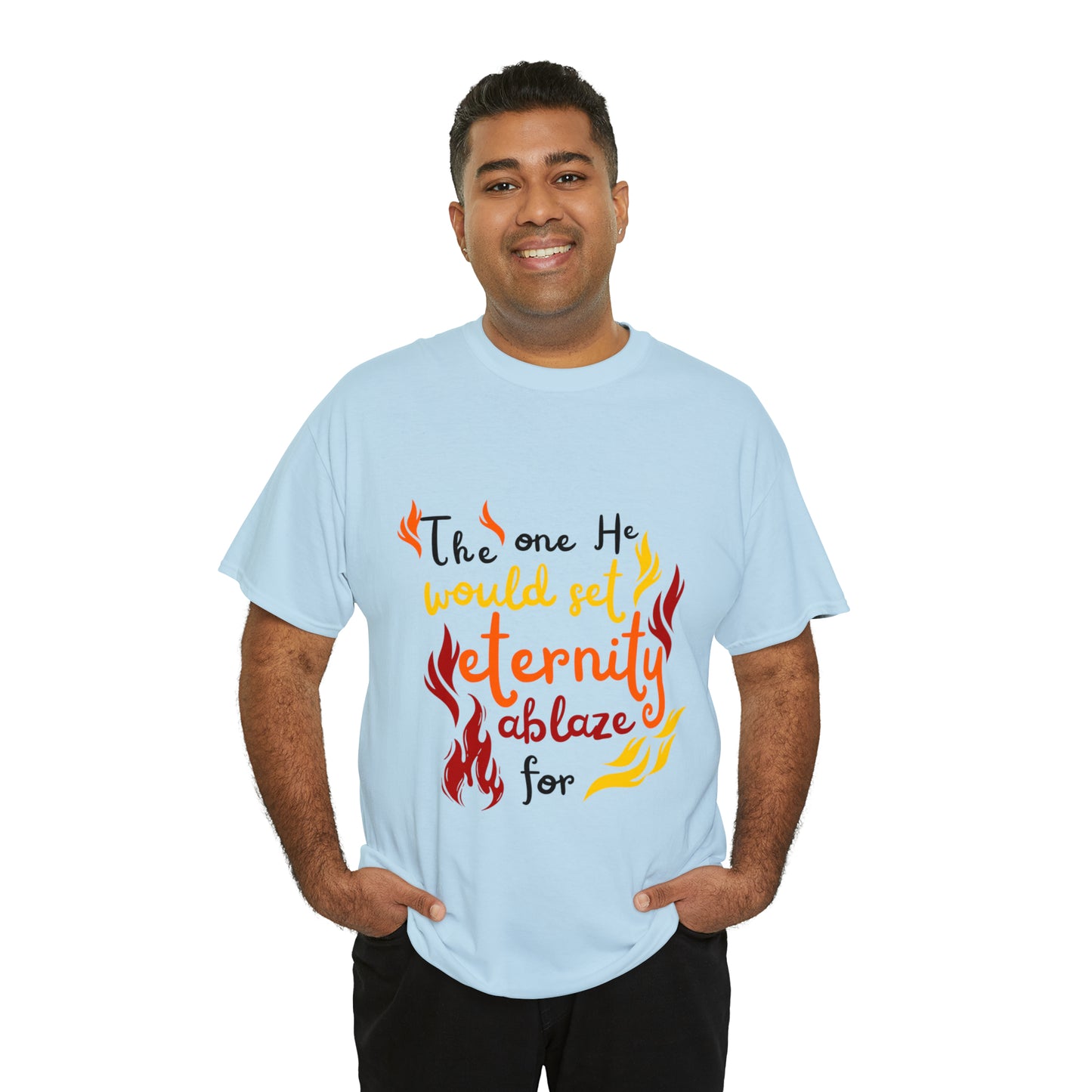 The One He Would Set Eternity Ablaze For Unisex Heavy Cotton Tee