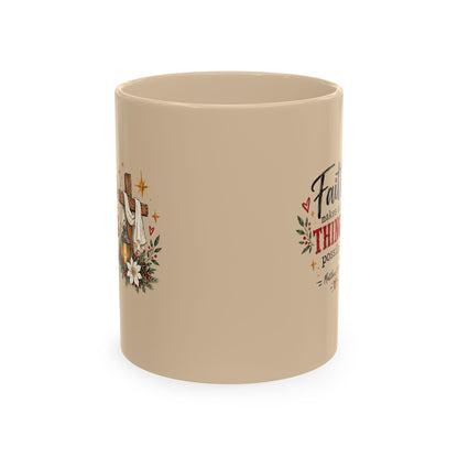 Faith Makes All Things Possible Ceramic Mug
