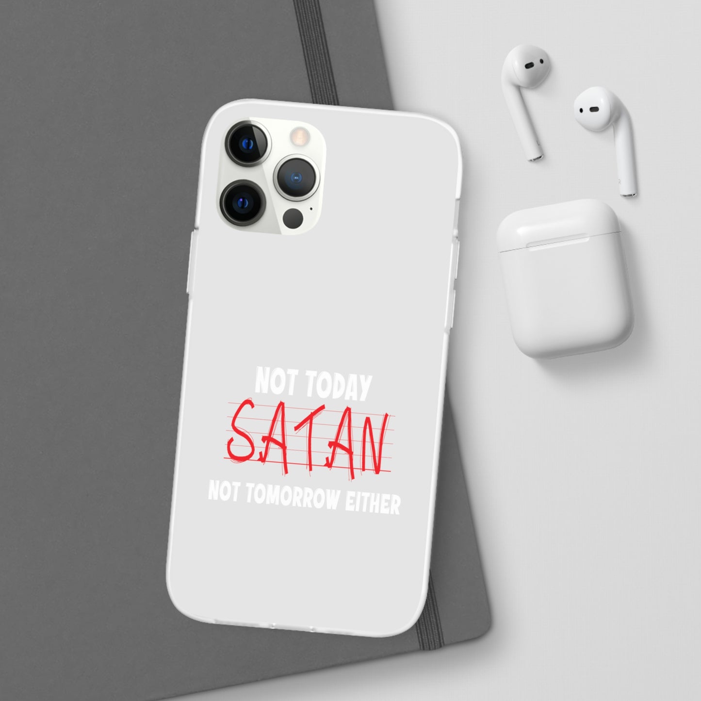 Not Today Satan Not Tomorrow Either Christian Flexi Phone Case Printify