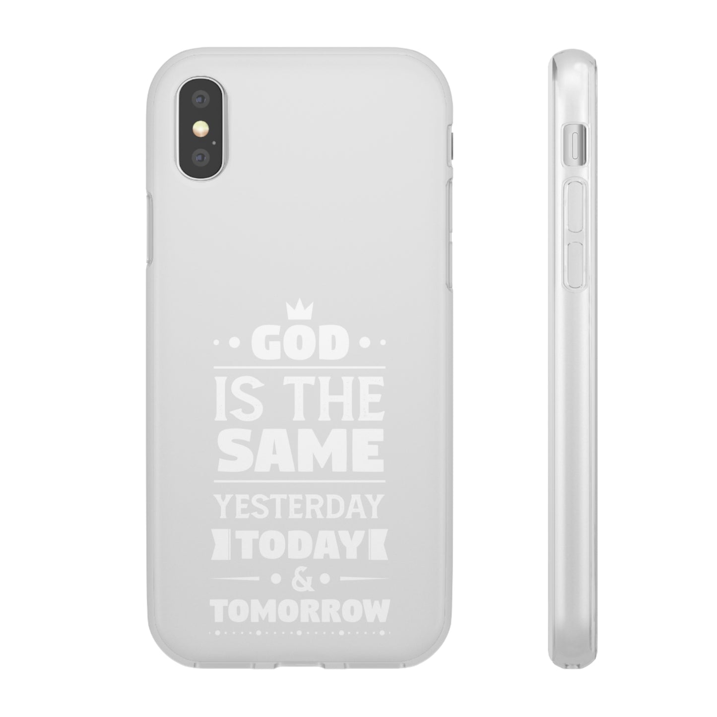 God Is The Same Yesterday Today Tomorrow Flexi Phone Case