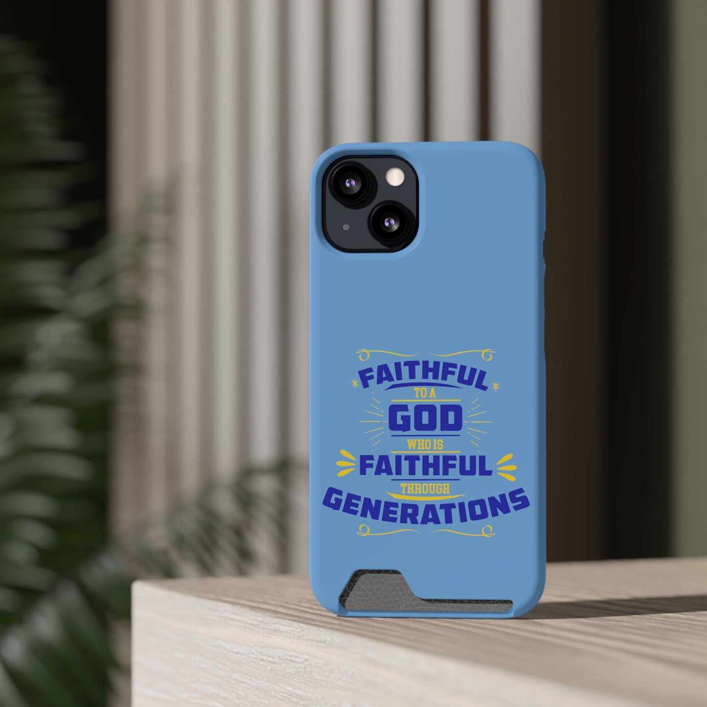 Faithful To A God Who Is Faithful Through Generations Phone Case With Card Holder