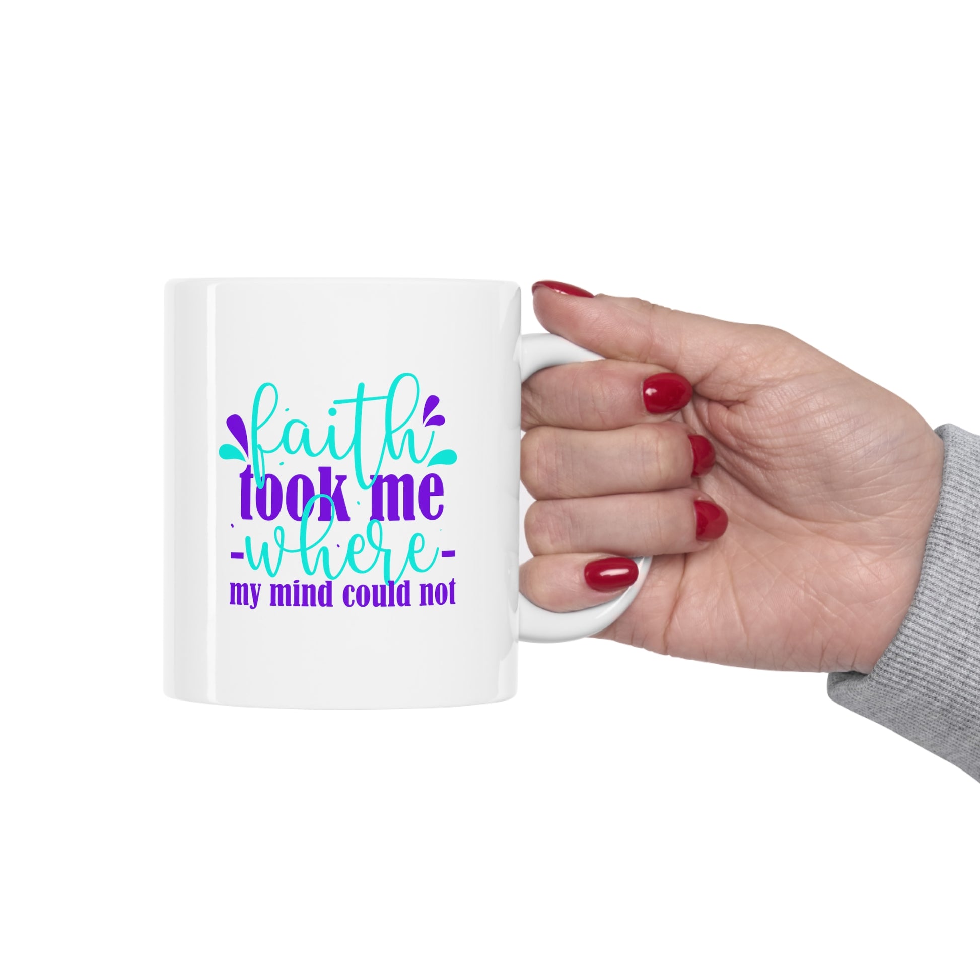 Faith Took Me Where My Mind Could Not Christian White Ceramic Mug 11oz (double sided print) Printify